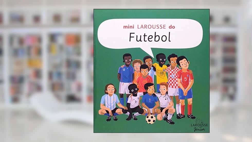 Mini Larousse do Futebol, do autor Vicent Desplanche