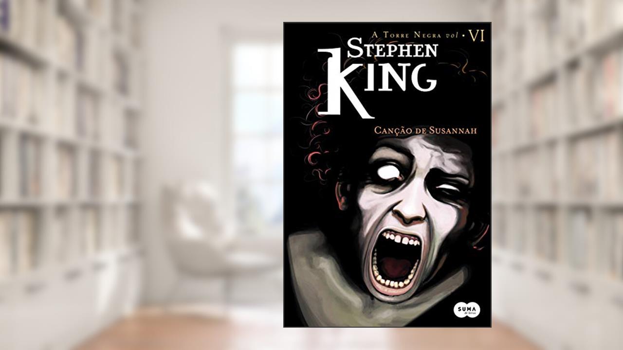 Canção De Suzannah - Série Torre Negra, Volume 6, do autor Stephen King