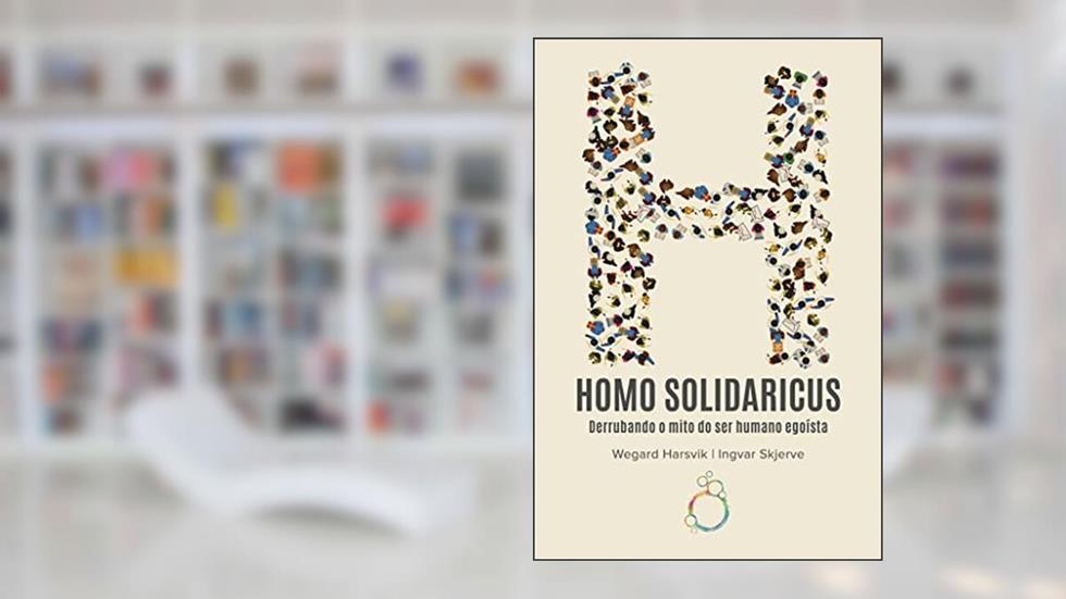 Homo Solidaricus ? Derrubando o mito do ser humano egoísta, do autor Wegard Harsvik; Ingvar Skjerve