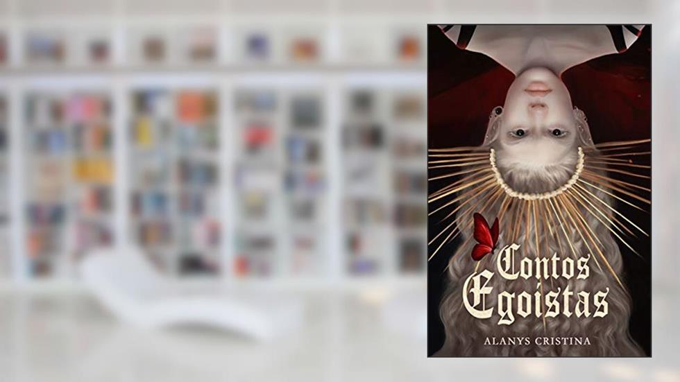 Contos Egoístas, do autor Alanys Cristina
