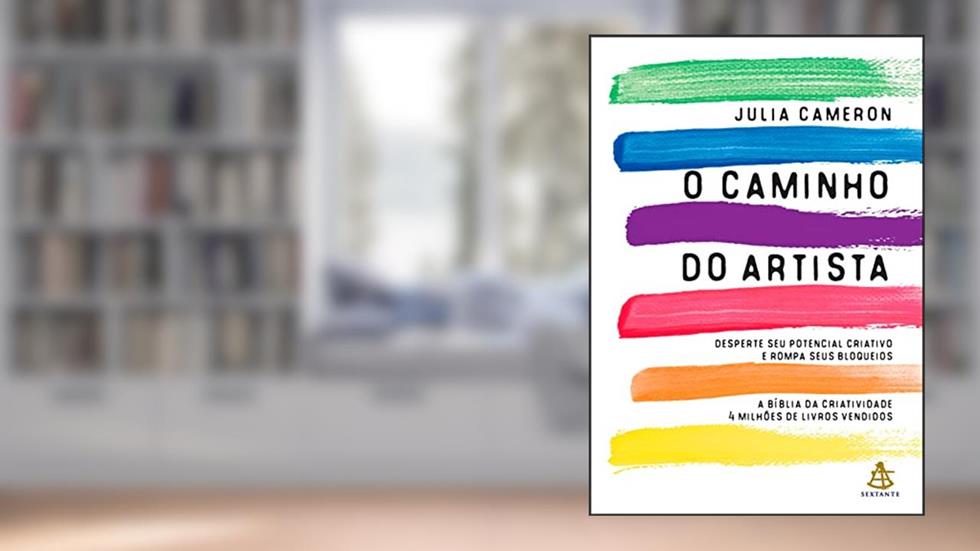 O caminho do artista: Desperte o seu potencial criativo e rompa seus bloqueios, do autor Julia Cameron