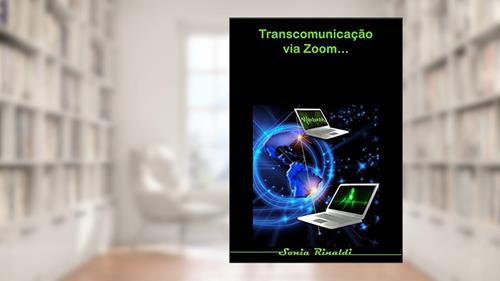 Capa de Transcomunicação via Zoom: Comunicação Intercontinental e Interdimensional gravado via Zoom (software). (e-Revista IPATI Livro 2), do autor Sonia Rinaldi