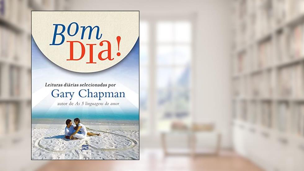 Bom dia! Leituras diárias selecionadas por Gary Chapman, do autor Gary Chapman