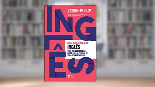 Capa de Sou péssimo em inglês: Tudo que você precisa saber para alavancar de vez o seu aprendizado, do autor Carina Fragozo