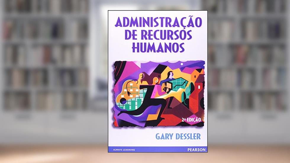 Administração de Recursos Humanos, do autor Gary Dessler