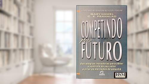 Capa de Competindo Pelo Futuro, do autor Gary Hamel