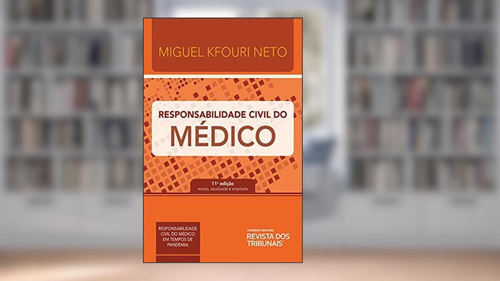 Responsabilidade civil do médico, do autor Miguel Kfouri Neto