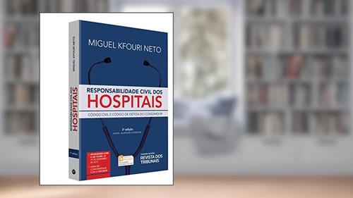 Capa de Responsabilidade Civil dos Hospitais. Código Civil e Código de Defesa do Consumidor, do autor Miguel Kfouri Neto