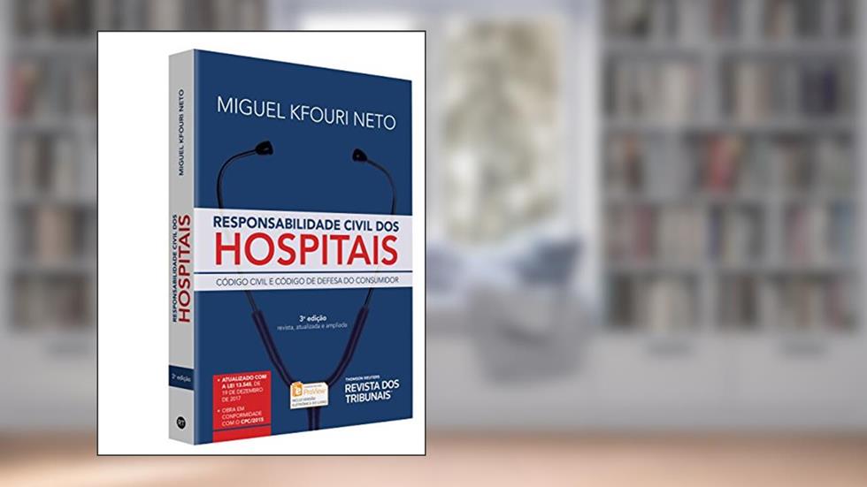 Responsabilidade Civil dos Hospitais. Código Civil e Código de Defesa do Consumidor, do autor Miguel Kfouri Neto
