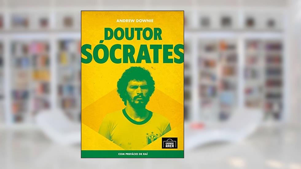 Doutor Sócrates: A Biografia, do autor Andrew Downie