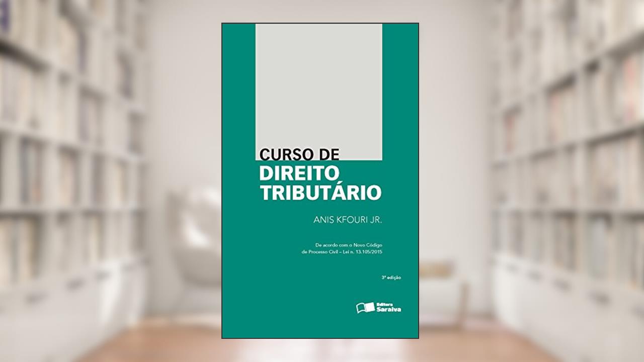 Curso de Direito Tributário, do autor Anis Kfouri Jr.