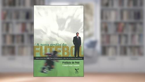 Capa de A nova gestão do futebol, do autor Antonio Carlos Kfouri Aidar; Marvio Pereira Leoncini; João José Trindade Oliveira