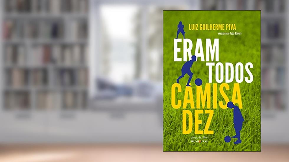 Eram todos camisa dez, do autor Luiz Guilherme Piva