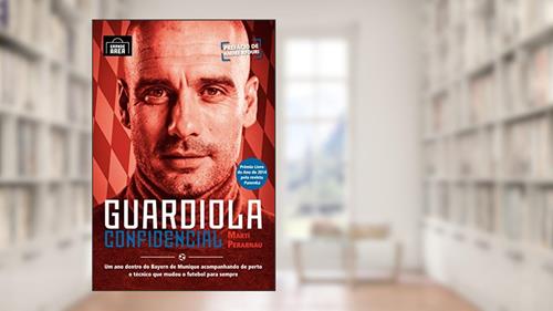 Capa de Guardiola Confidencial: Um Ano Dentro Do Bayern De Munique Acompanhando De Perto O Técnico Que Mudou O Futebol Para Sempre, do autor Martí Perarnau