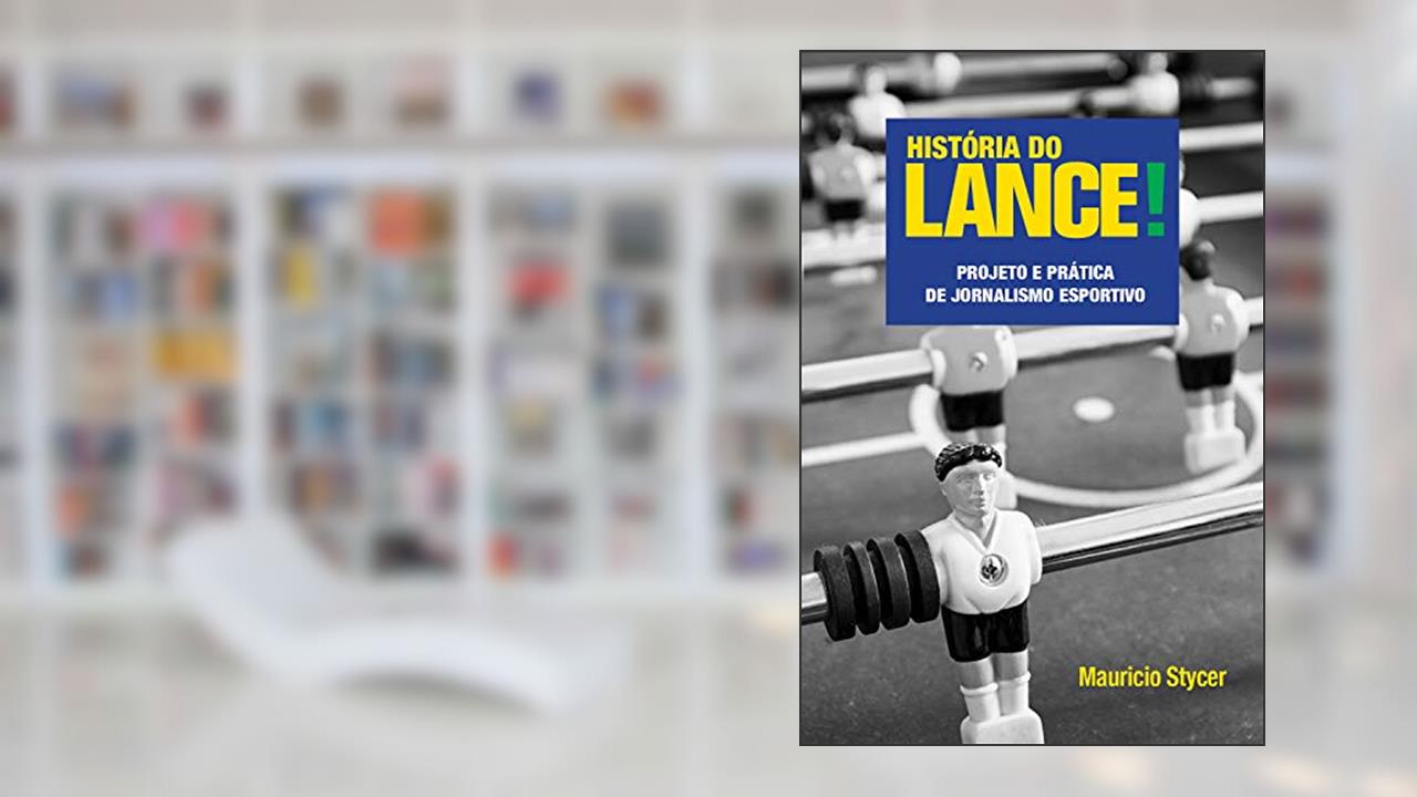 História do lance!: Projeto e prática de jornalismo esportivo, do autor Mauricio Stycer