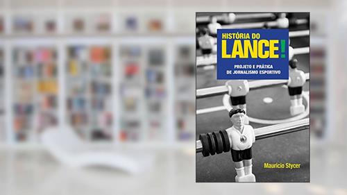 Capa de História do lance!: Projeto e prática de jornalismo esportivo, do autor Mauricio Stycer