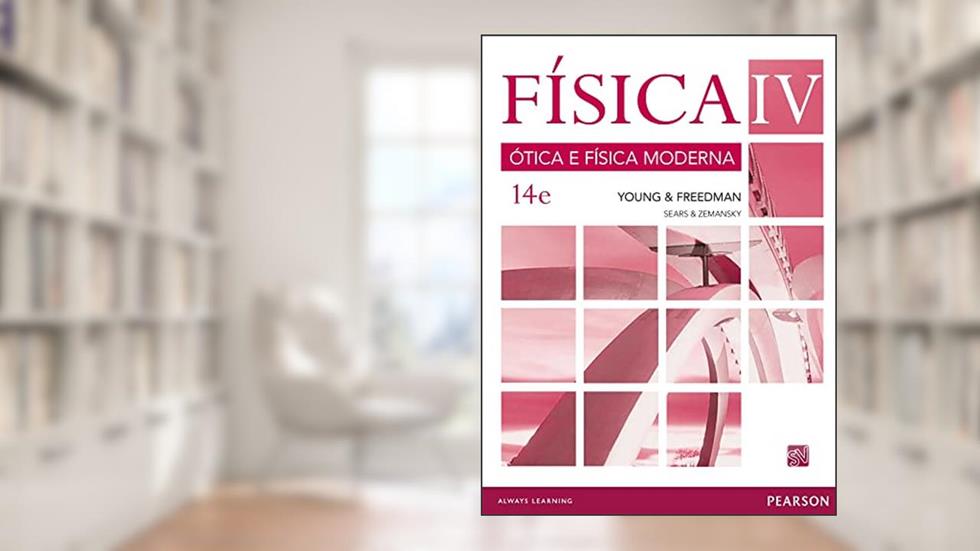 Física VOL IV - Ótica e Física Moderna: Volume IV: Ótica e Física Moderna: Volume 4, do autor Hugh D. Young; Roger A. Freedman
