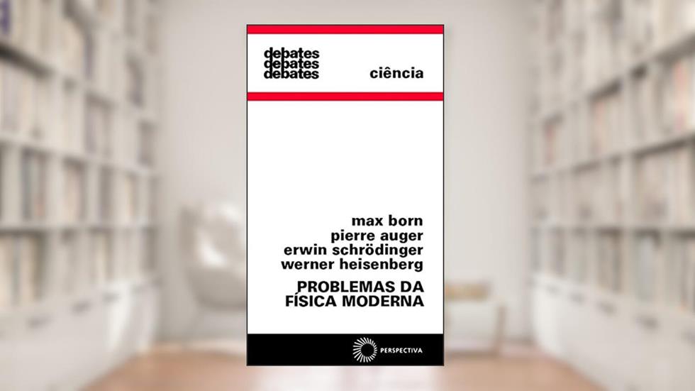Problemas da física moderna, do autor Pierre Auger; Schrödinger Erwin; Max Born; Werner Heisenberg