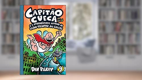 Capa de Capitão Cueca e o aterrorizante retorno do Caído Tilintar das Calças - Em cores! (As aventuras do Capitão Cueca Livro 9), do autor Dav Pilkey