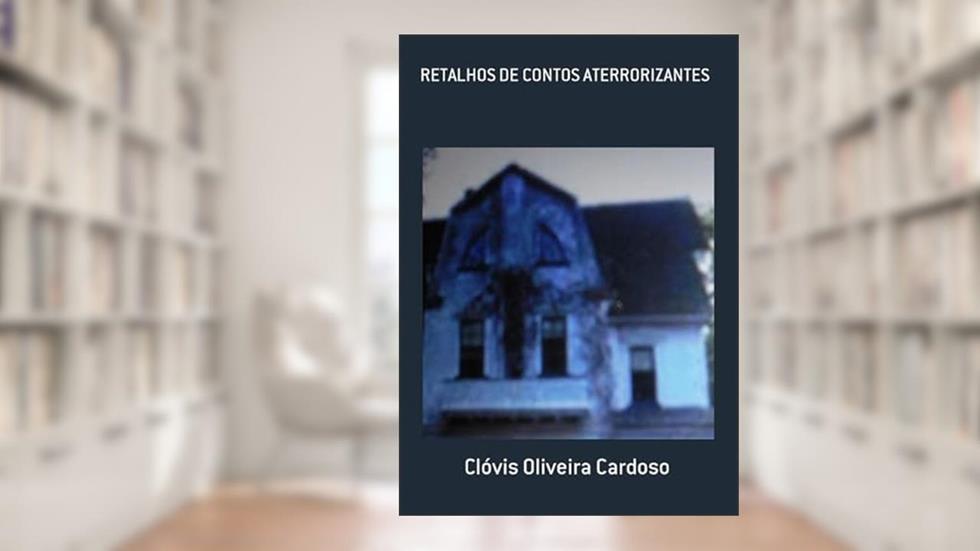 Retalhos de Contos Aterrorizantes, do autor Clóvis Oliveira Cardoso