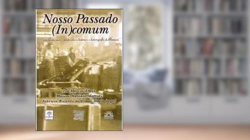 Capa de Nosso Passado (In)Comum: Contribuicoes Para O Debate Sobre A Historia E A Historiografia Em Blumenau (Portuguese Edition), do autor Ivo Marcos Theis