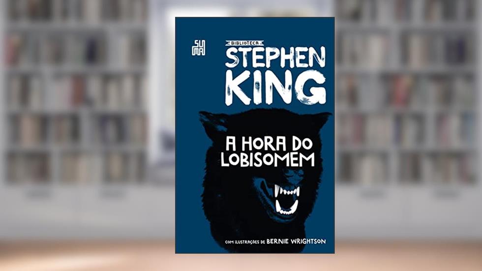 A hora do lobisomem: Coleção Biblioteca Stephen King, do autor Stephen King