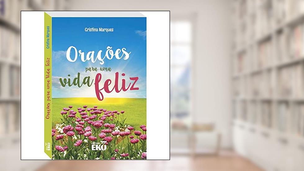 Orações para uma vida feliz, do autor CRISTINA MARQUES