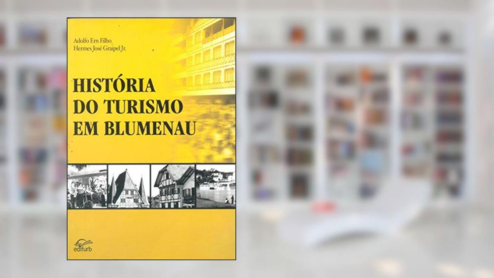 História do Turismo em Blumenau, do autor Adolfo Ern Filho