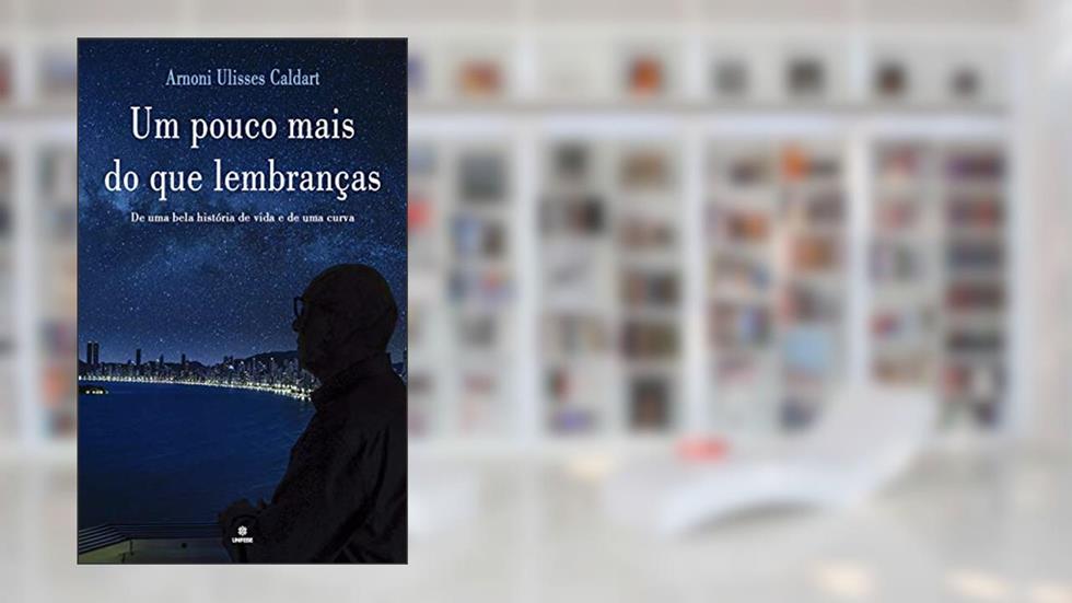 Um Pouco Mais do que Lembranças: De uma bela história de vida e de uma curva, do autor Arnoni Ulisses Caldart