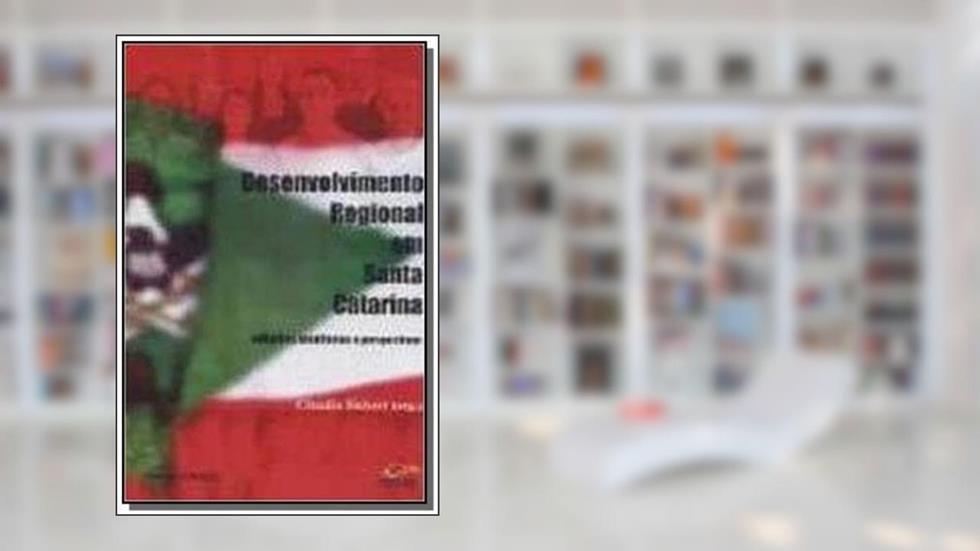 Desenvolvimento Regional Em Santa Catarina., do autor Claudia Siebert