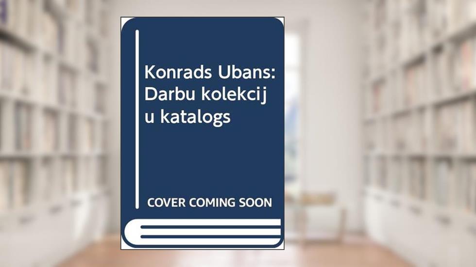 Konrads Ubans: Darbu kolekciju katalogs, do autor Konrads Ubans