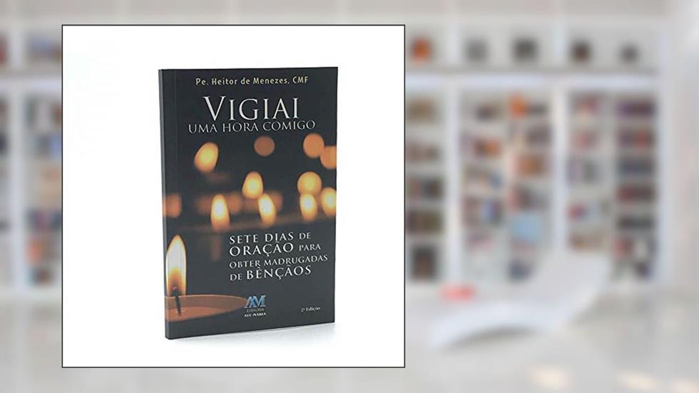 Vigiai uma hora comigo, do autor Cmf Padre Heitor de Menezes
