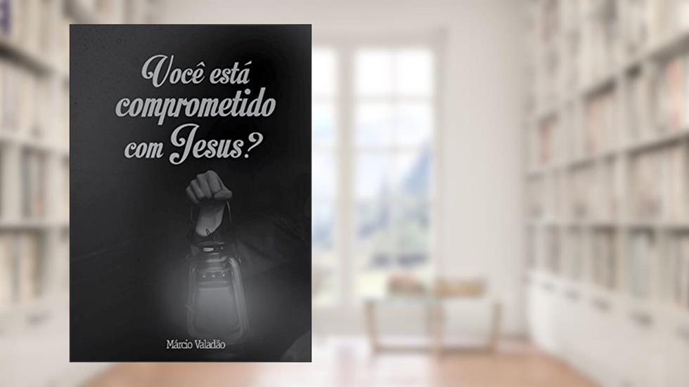 Você Está Comprometido com Jesus (Mensagens Livro 303), do autor Márcio Valadão