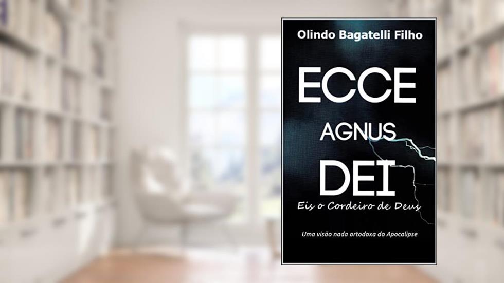Ecce Agnus Dei: Eis o Cordeiro de Deus, do autor Olindo Bagatelli Filho