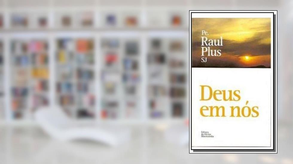 Deus Em Nós, do autor Raul Plus Sj