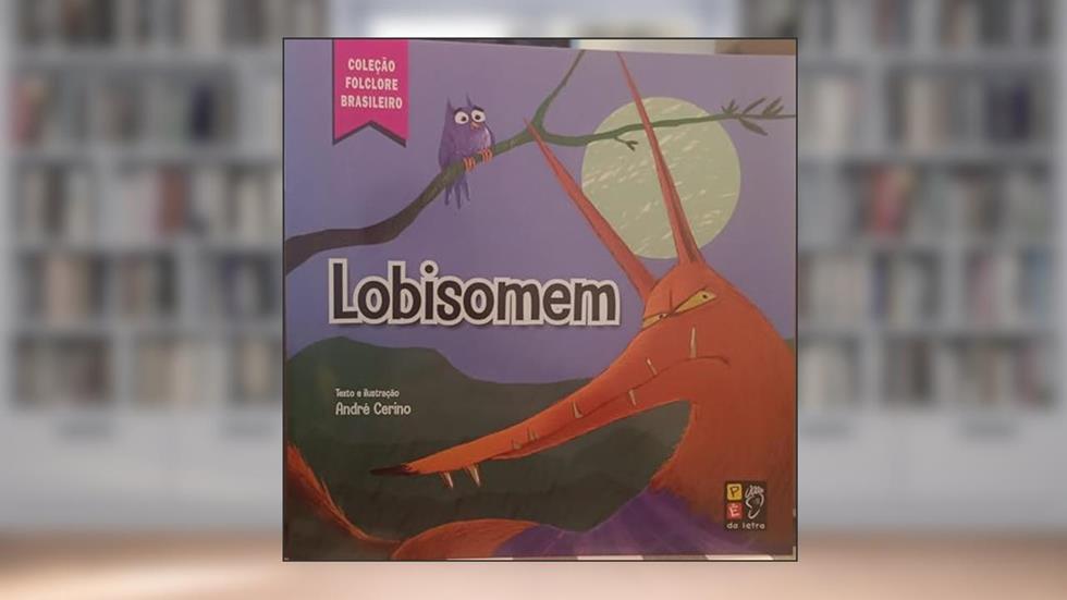 Folclore Brasileiro - Lobisomem, do autor André Cirino; Pé Da Letra