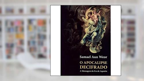 Capa de O APOCALIPSE DECIFRADO: A Mensagem da Era de Aquário, do autor Samael Aun Weor
