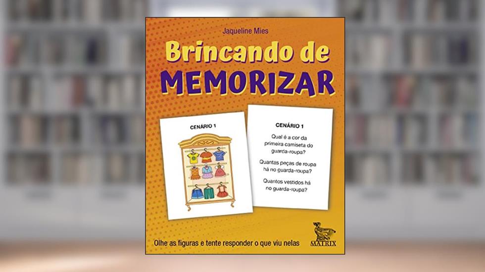 Brincando de memorizar: Olhe as figuras e tente responder o que viu nelas, do autor Jaqueline Mies