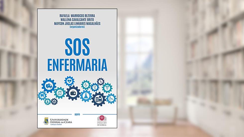 SOS Enfermaria, do autor Rafaela Marrocos Bezerra; Wallena Cavalcante Brito; Maycon Juglas Linhares Magalhães