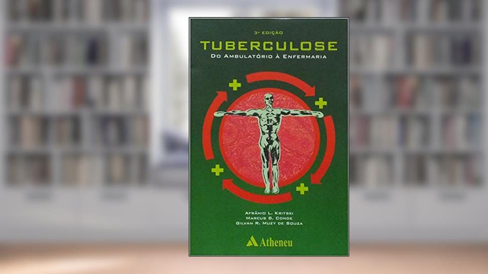 Tuberculose do Ambulatório à Enfermaria, do autor Afrânio L. Kritski; Marcus B. Conde; Gilvan R. Muzy de Souza