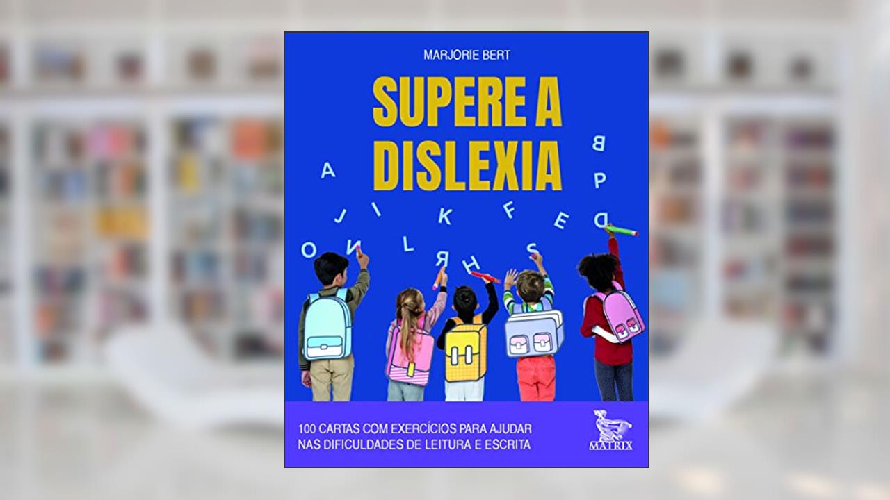 Supere a dislexia: 100 cartas com exercícios para ajudar nas dificuldades de leitura e escrita, do autor Marjorie Bert