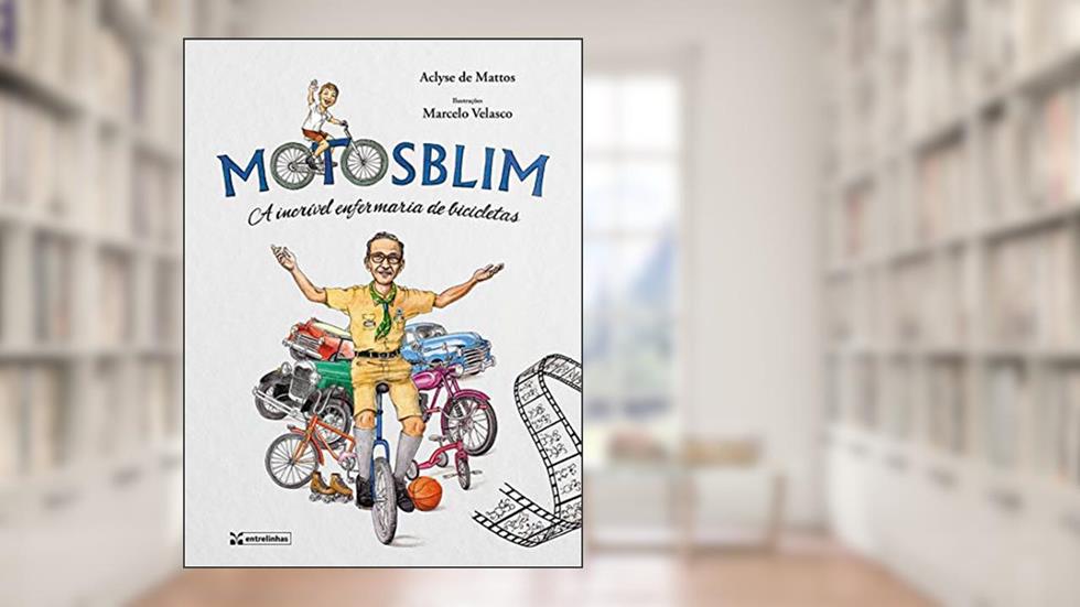 Motosblim. A Incrível Enfermaria de Bicicletas, do autor Aclyse De Mattos