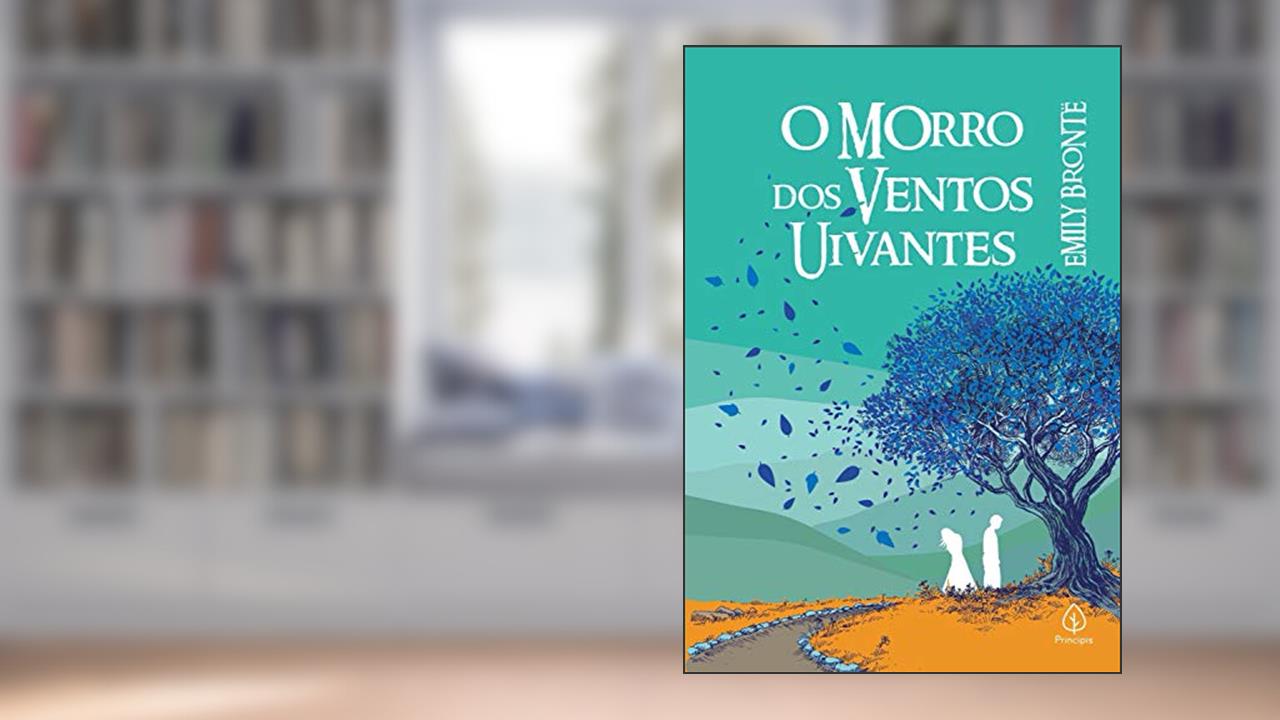 O Morro dos Ventos Uivantes (Clássicos da literatura mundial), do autor Emily Bronte