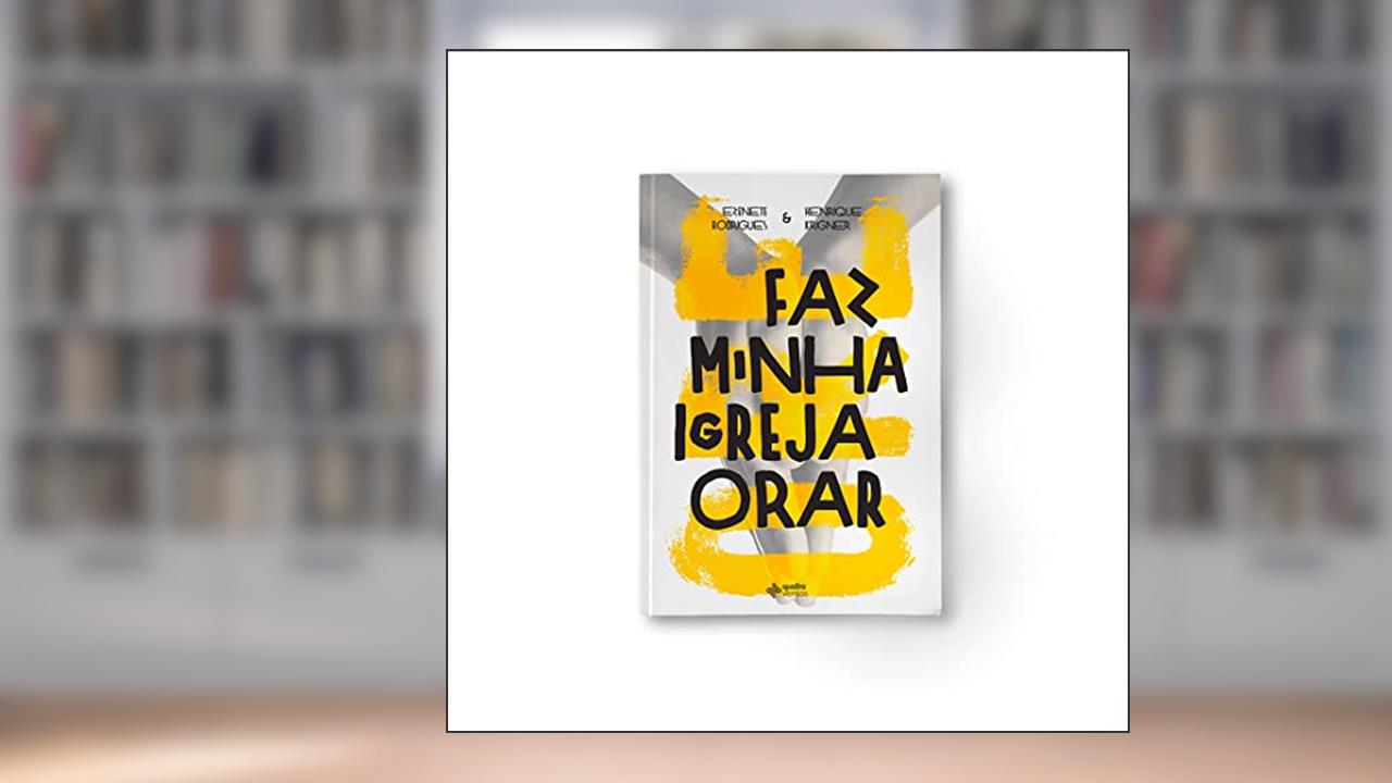 Faz minha igreja orar, do autor Ezenete Rodrigues; Henrique Krigner