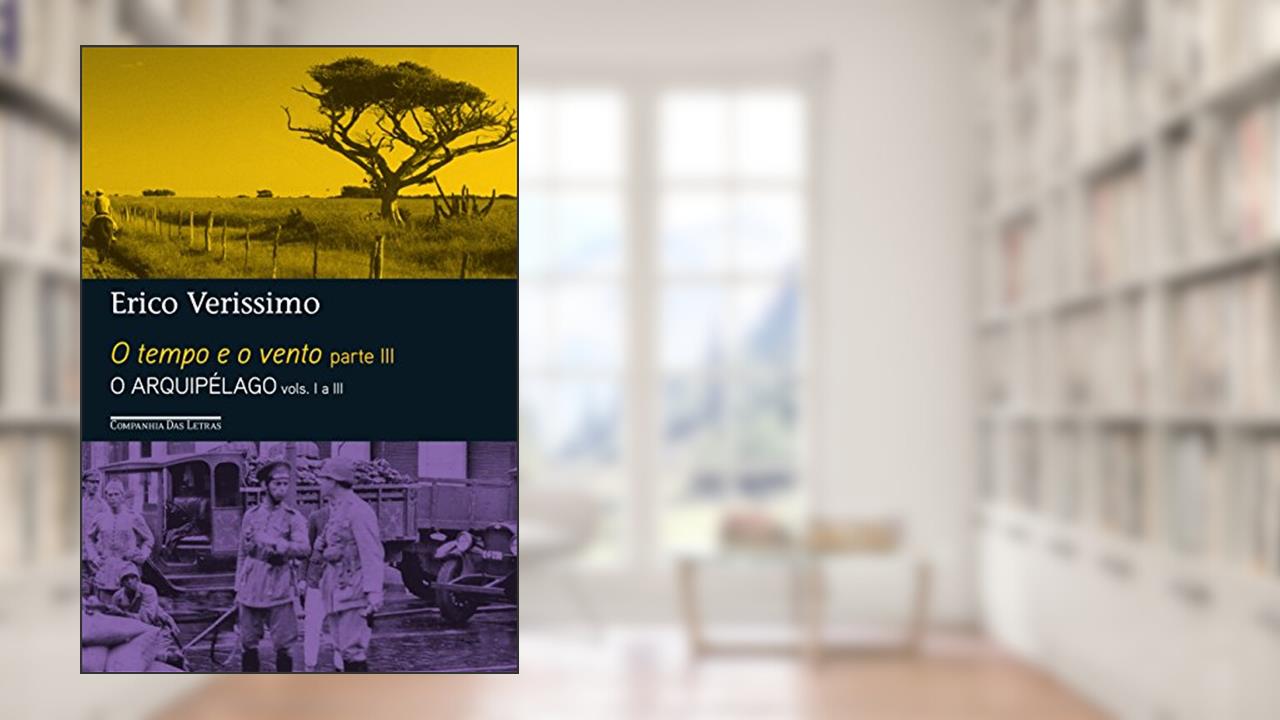 O Tempo e o Vento - Parte III + O Arquipélago - Volumes I à III, do autor Erico Verissimo