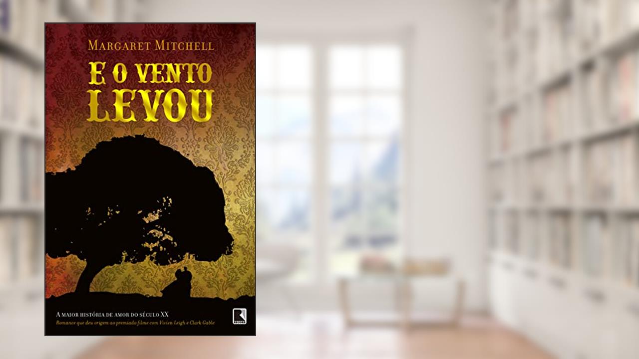 E o vento levou, do autor Margaret Mitchell