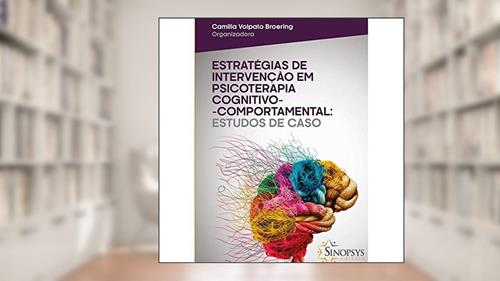 Capa de Estratégias de Intervenção em Psicoterapia Cognitivo-Comportamental. Estudos de Caso, do autor Camilla Volpato Broering