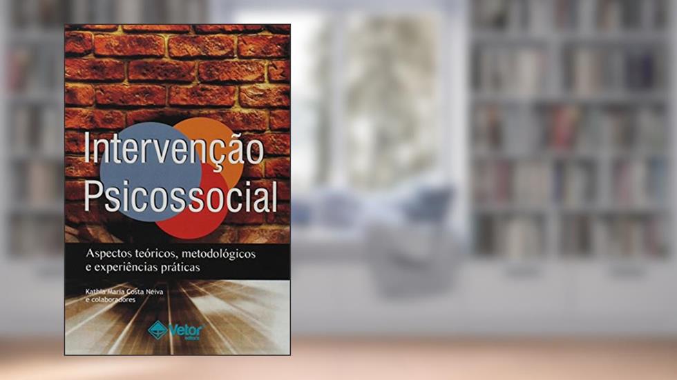 Intervencao Psicossocial. Aspectos Teoricos, Metodologicos e Experiencias Praticas, do autor Kathia Maria Costa Neiva