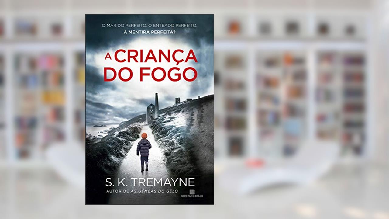 A criança do fogo, do autor S. K. Tremayne