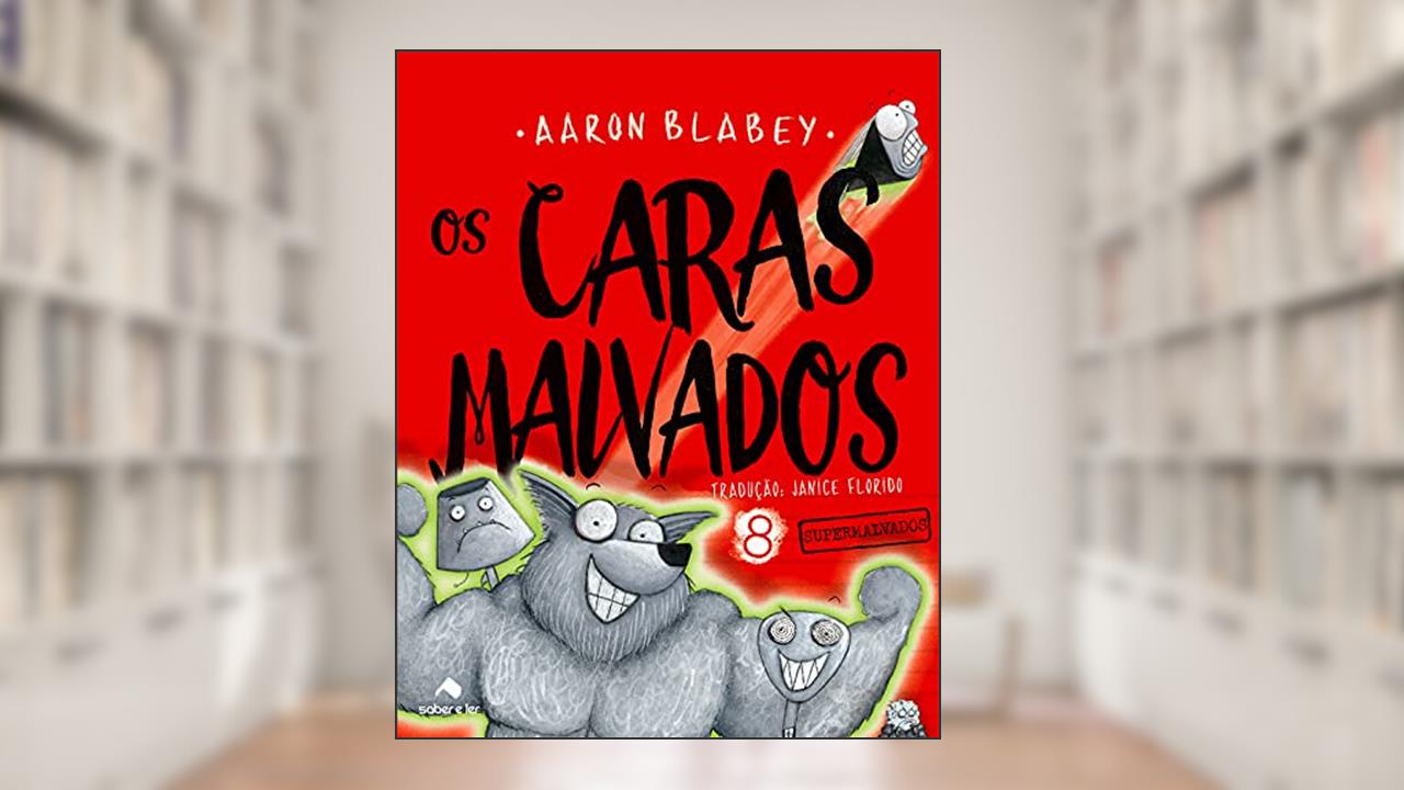 Os caras malvados 8: Supermalvados, do autor Aaron Blabey